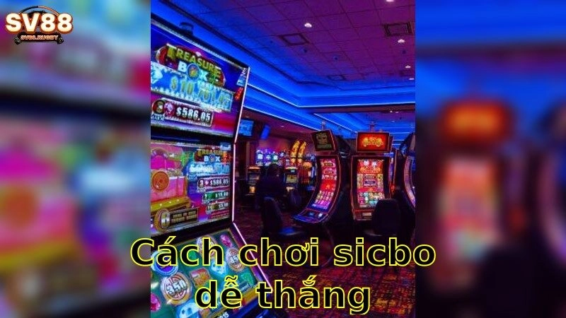 Cách Chơi Sicbo Dễ Thắng – Hướng Dẫn Làm Chủ Cuộc Chơi 2025