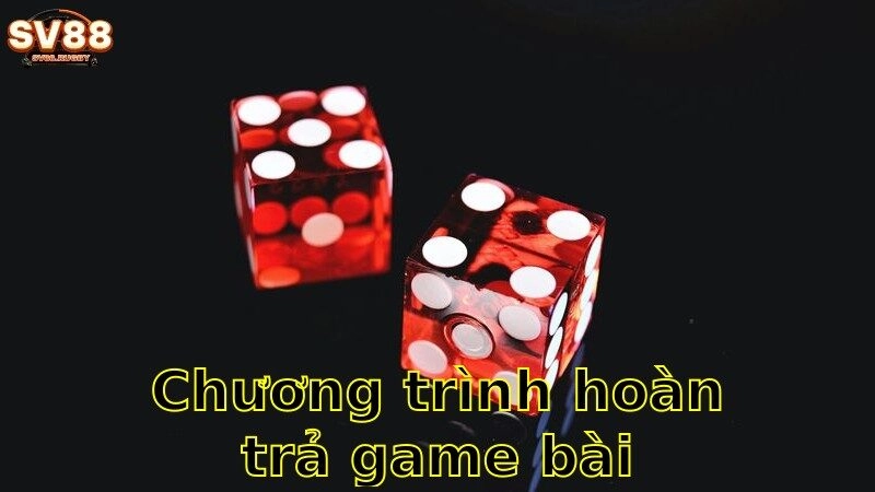 Chương Trình Hoàn Trả Game Bài 2025 – Nhận Lại Tiền Thua
