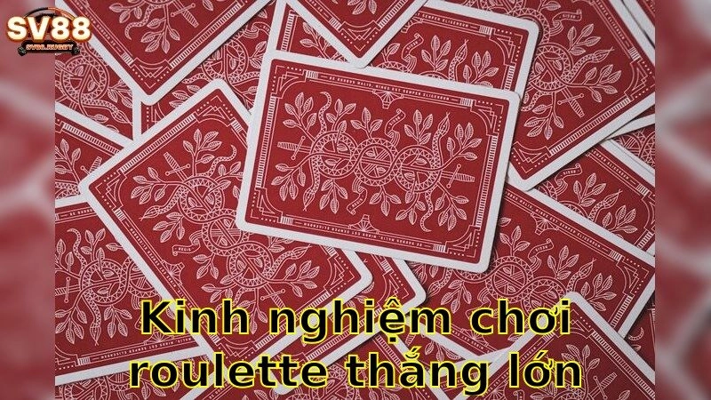 Kinh Nghiệm Chơi Roulette Thắng Lớn – Bí Quyết Thành Công 2025