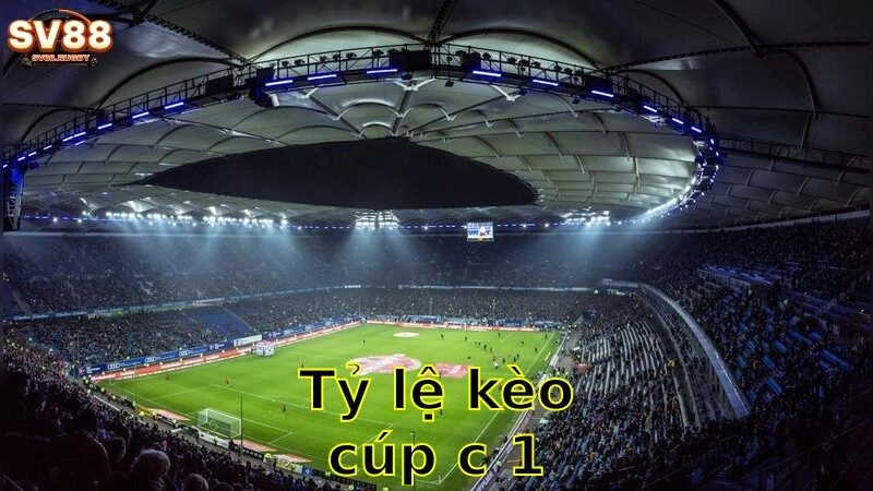 Tỷ lệ kèo cúp C1 – Nắm bắt kèo cup Châu Âu 2025