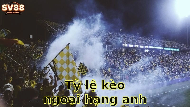 Tỷ lệ kèo Ngoại Hạng Anh – Theo sát từng diễn biến 2025