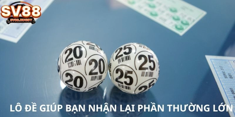 Lô đề giúp bạn nhận lại phần thường lớn