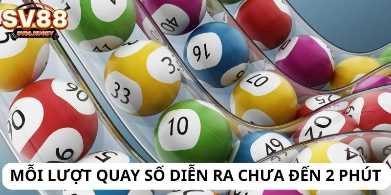 Mỗi lượt quay số diễn ra chưa đến 2 phút