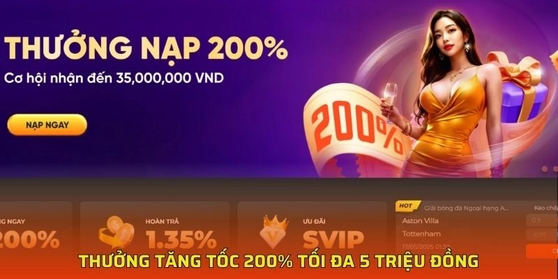 Thưởng tăng tốc 200% tối đa 35 triệu đồng Thưởng tăng tốc 200% tối đa 35 triệu đồng